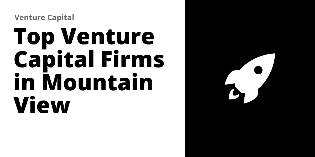 Top 5 Venture Capital Firms in Mountain View (2026)