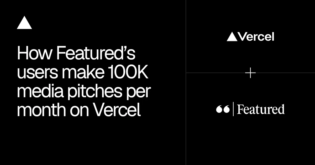 How Featured's users make 100K media pitches per month on Vercel