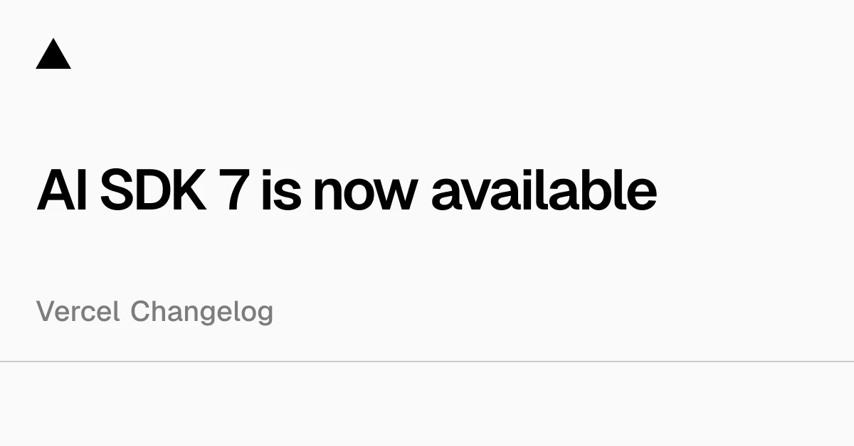 AI SDK 7 is now available