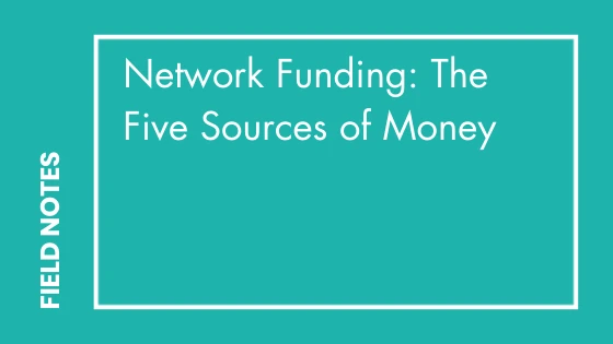 Network Funding: The Five Sources of Money — Network Impact