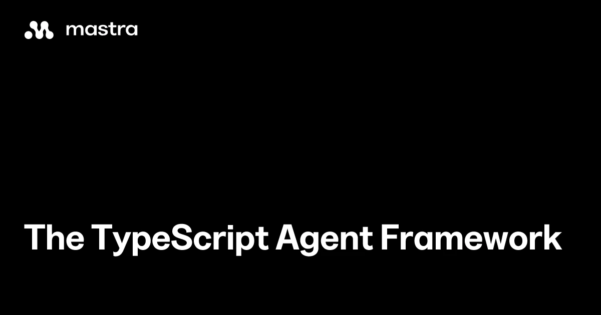The TypeScript AI Framework - Mastra