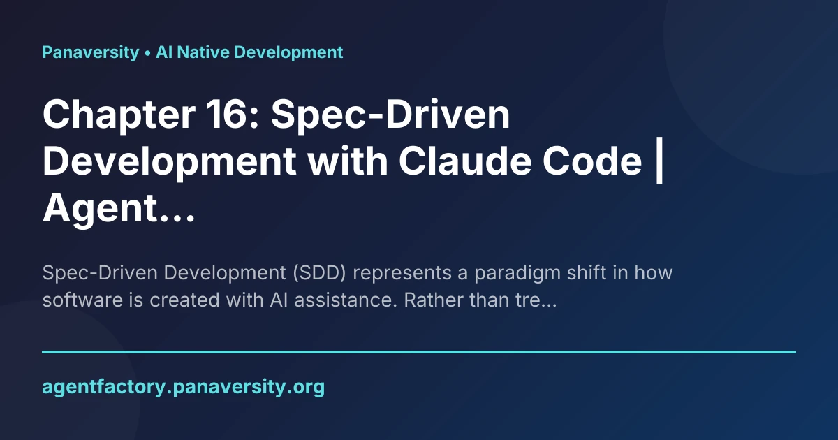 Chapter 16: Spec-Driven Development with Claude Code | Agent Factory