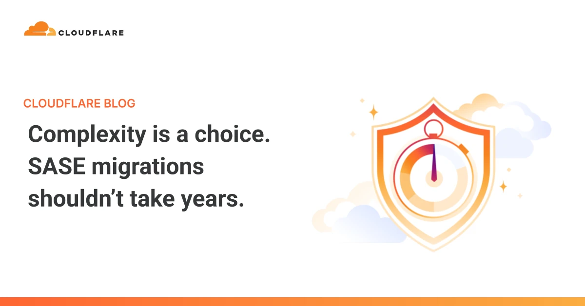 Complexity is a choice. SASE migrations shouldn’t take years.