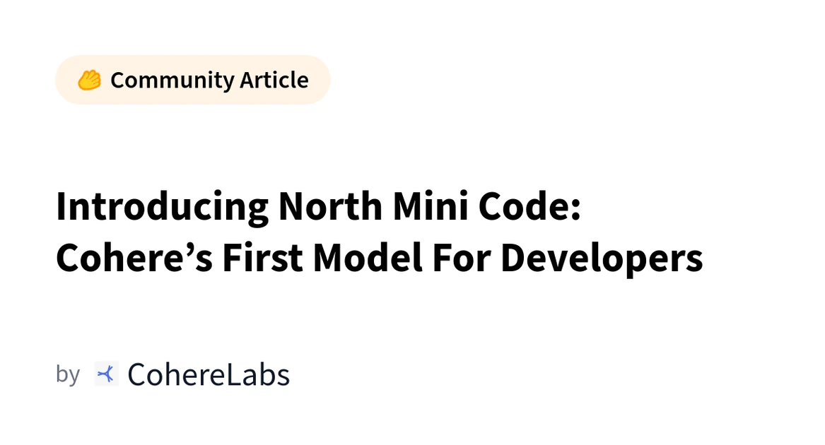 Introducing North Mini Code: Cohere’s First Model For Developers