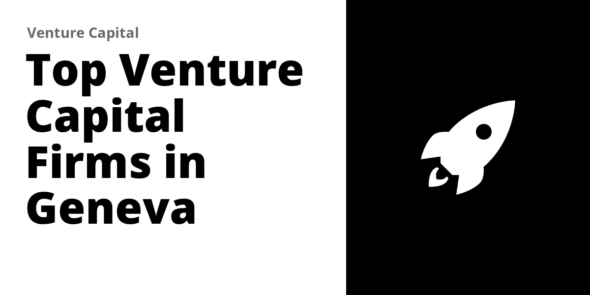 Top 3 Venture Capital Firms in Geneva (2026)