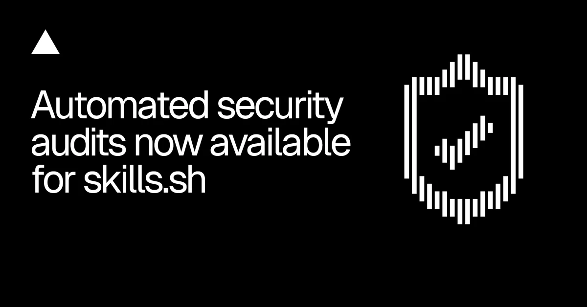 Automated security audits now available for skills.sh - Vercel