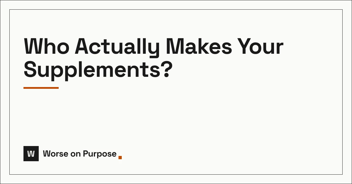 Who Makes Your Supplements?