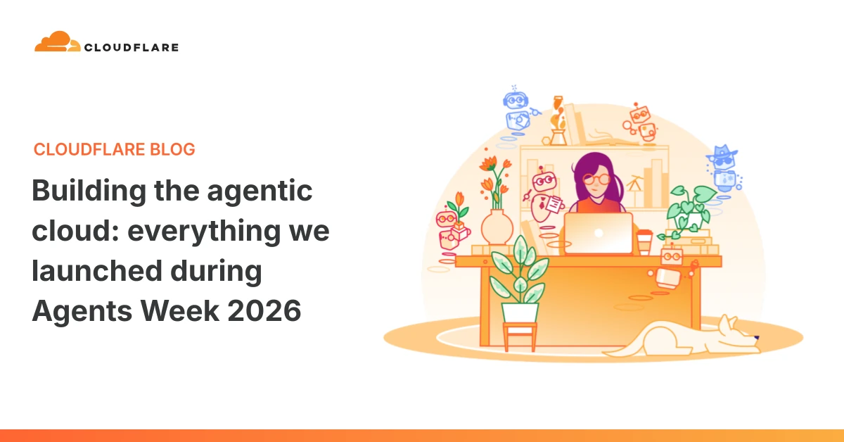 Building the agentic cloud: everything we launched during Agents Week 2026