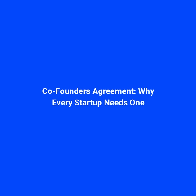 Co-founders Agreement: Why Every Startup Needs One