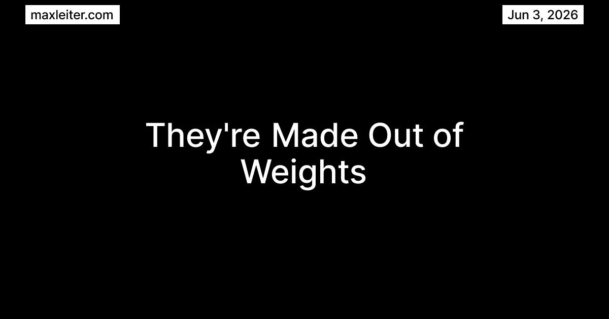 "They're made out of weights"