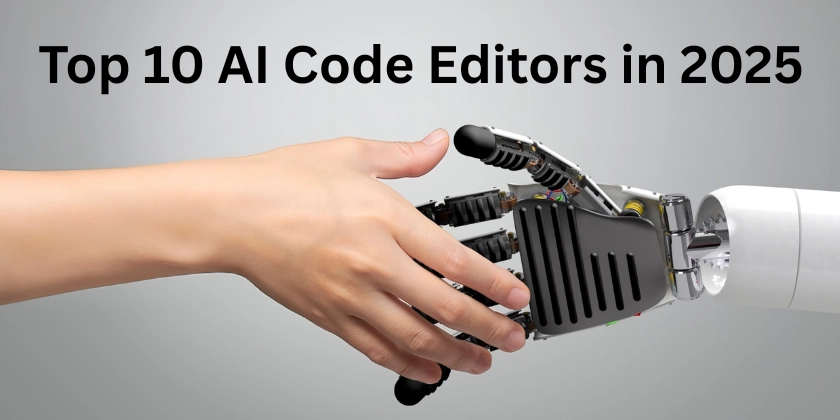 Top 10 AI Code Editors in 2025