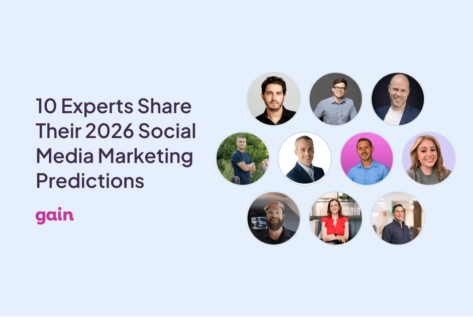 10 Experts Share Their 2026 Social Media Marketing Predictions - The Gain Blog