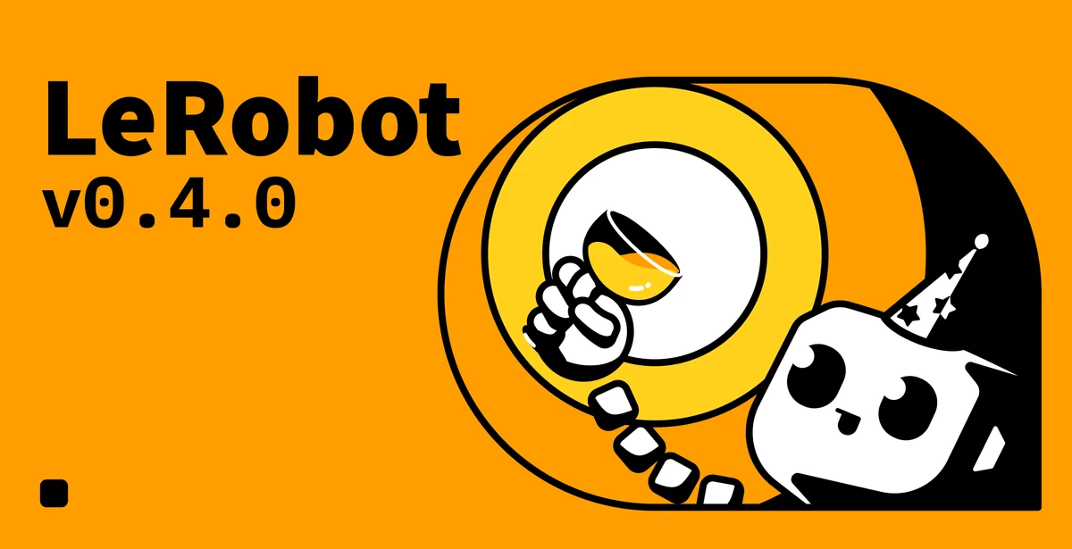LeRobot v0.4.0: Supercharging OSS Robot Learning