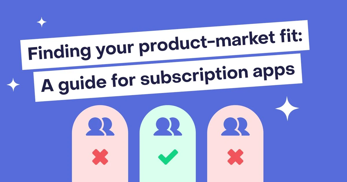 Finding Product-Market Fit: A Guide for Subscription Apps