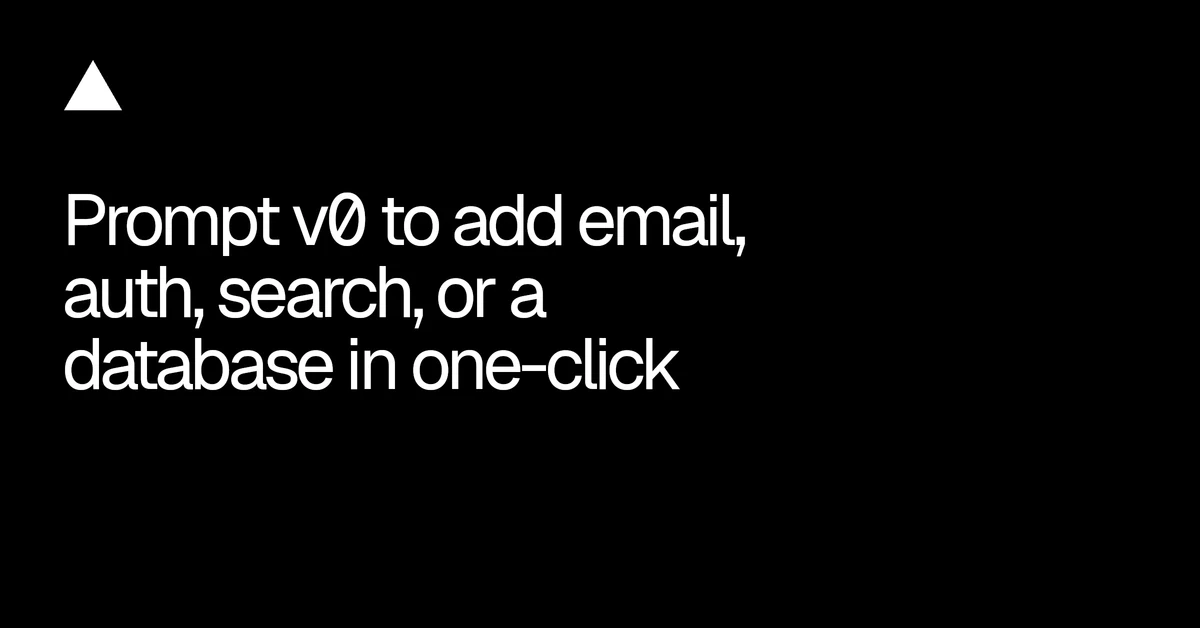v0 adds one-click integrations for email, auth, search, and databases