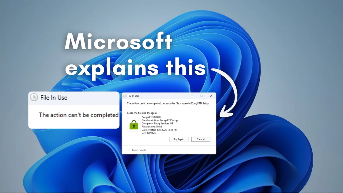 Microsoft reveals why Windows 11 keeps saying a file is in use after closing app
