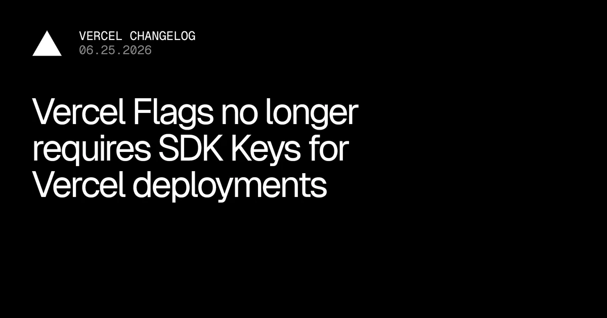 Vercel Flags no longer requires SDK Keys for Vercel deployments