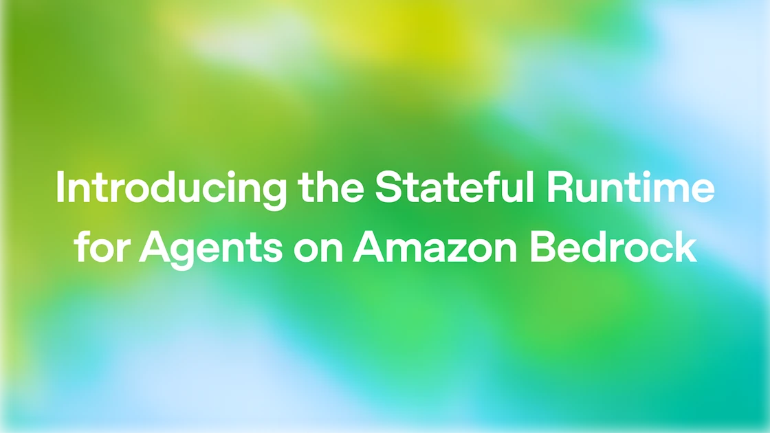 Introducing the Stateful Runtime Environment for Agents in Amazon Bedrock