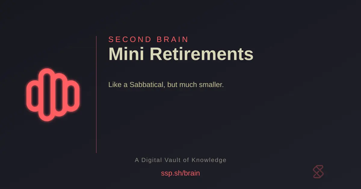 Mini retirements: like a sabbatical, but much smaller