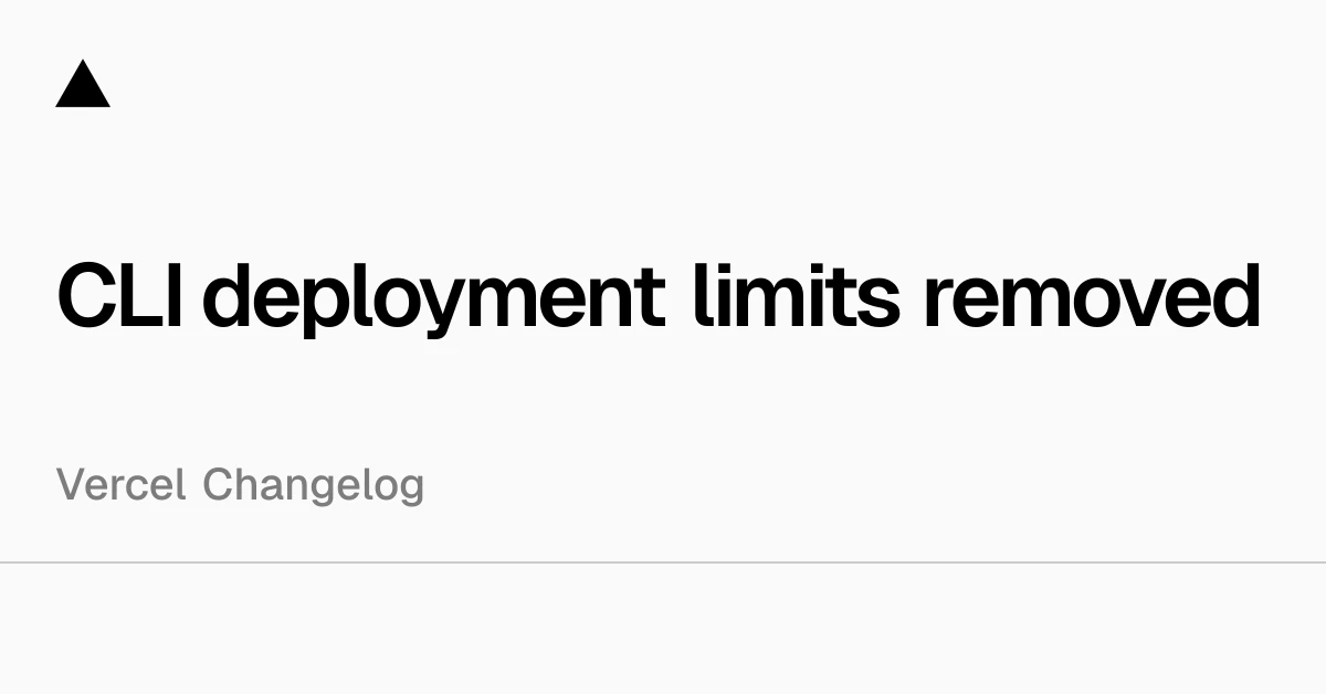 CLI deployment limits removed