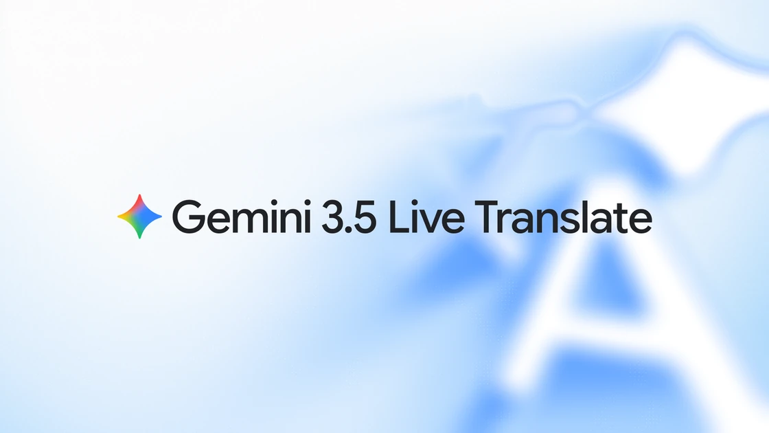 Fluid, natural voice translation with Gemini 3.5 Live Translate