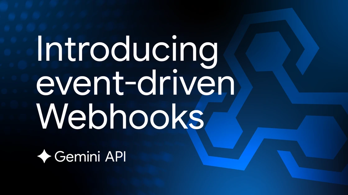 Reduce friction and latency for long-running jobs with Webhooks in Gemini API