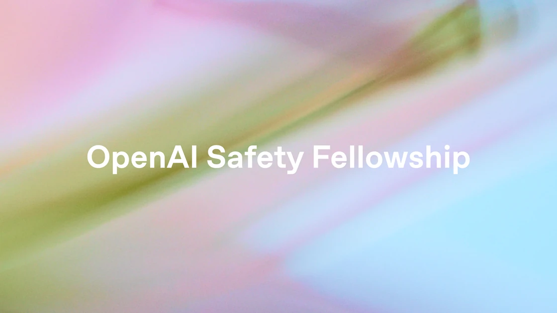 Announcing the OpenAI Safety Fellowship