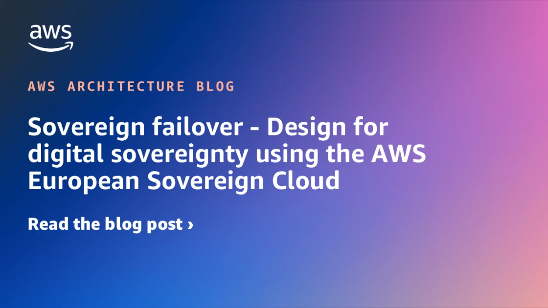Sovereign failover – Design for digital sovereignty using the AWS European Sovereign Cloud | Amazon Web Services