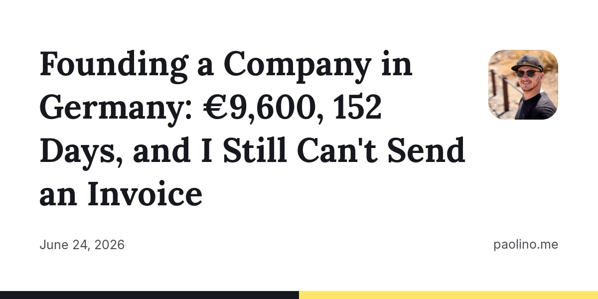 Founding a company in Germany: €9600, 152 days and I still can't send an invoice