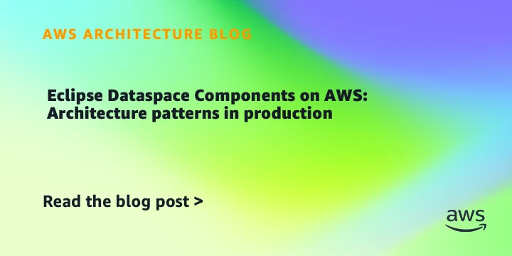 Eclipse Dataspace Components on AWS: Architecture patterns in production
