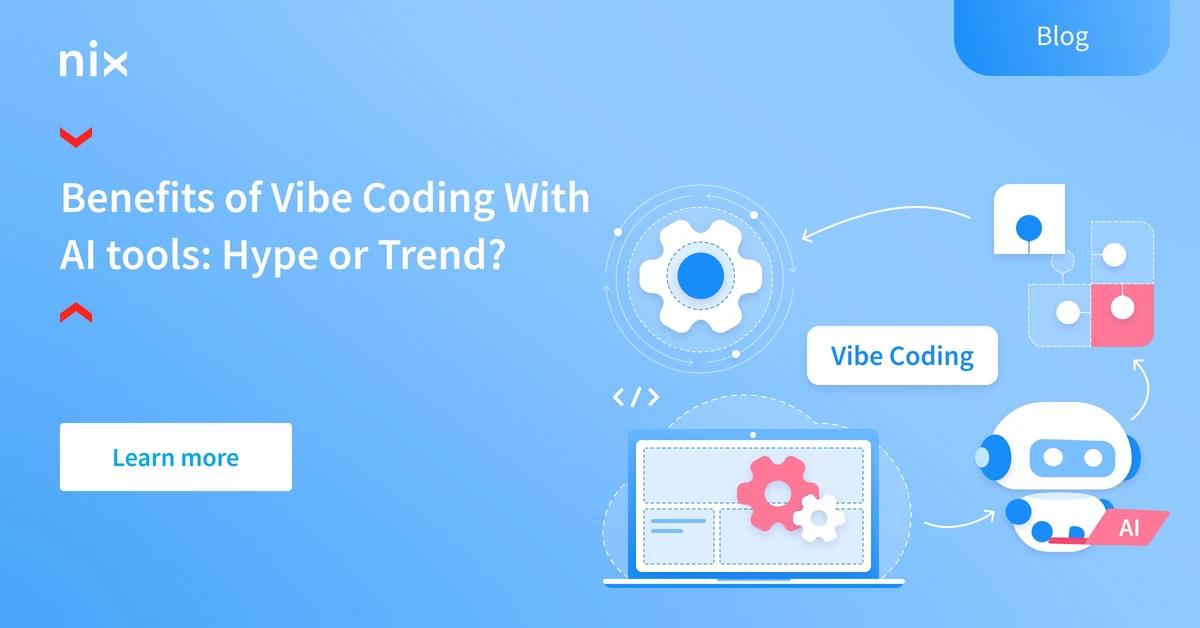 What Is Vibe Coding? Use Cases, Benefits & Risks – NIX United