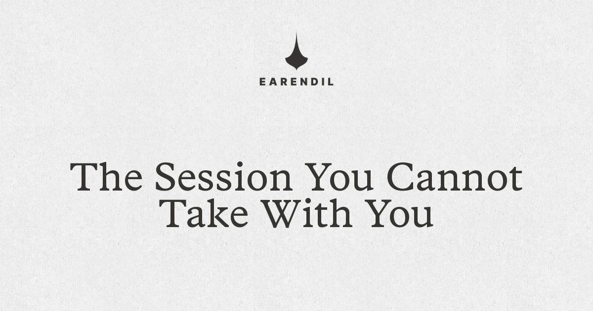 The Session You Cannot take with you