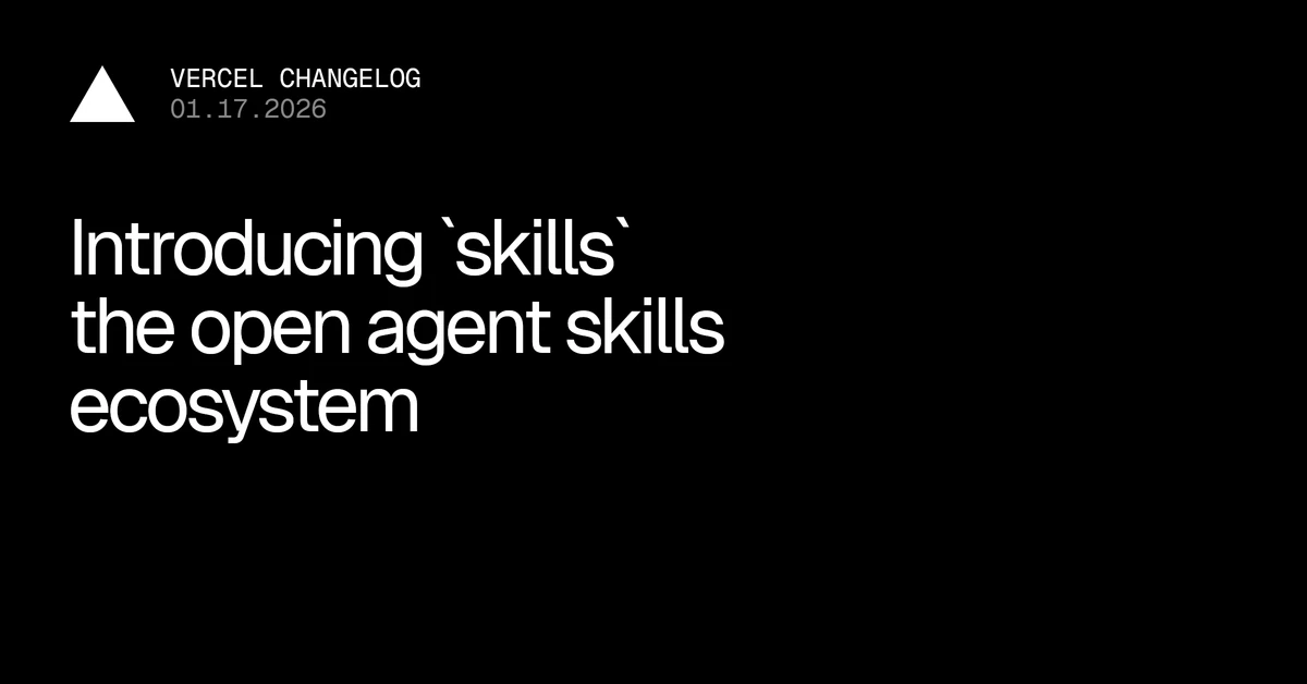 Introducing skills, the open agent skills ecosystem - Vercel