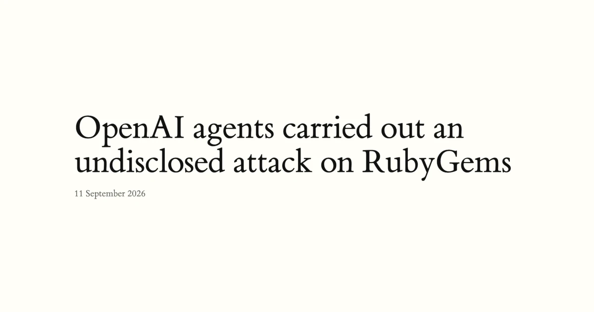 OpenAI agents carried out an undisclosed attack on RubyGems