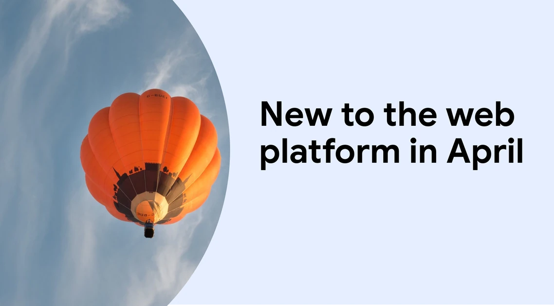 New to the web platform in April