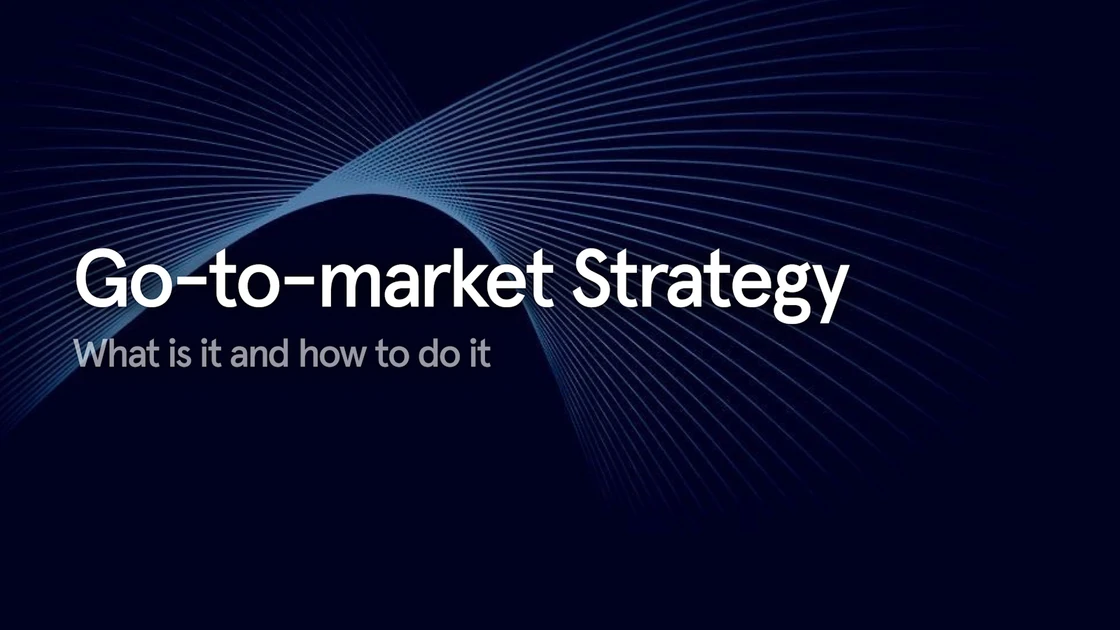 Complete Go-To-Market (GTM) Strategy Framework with Examples