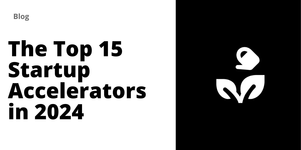 The Top 15 Startup Accelerators in 2025
