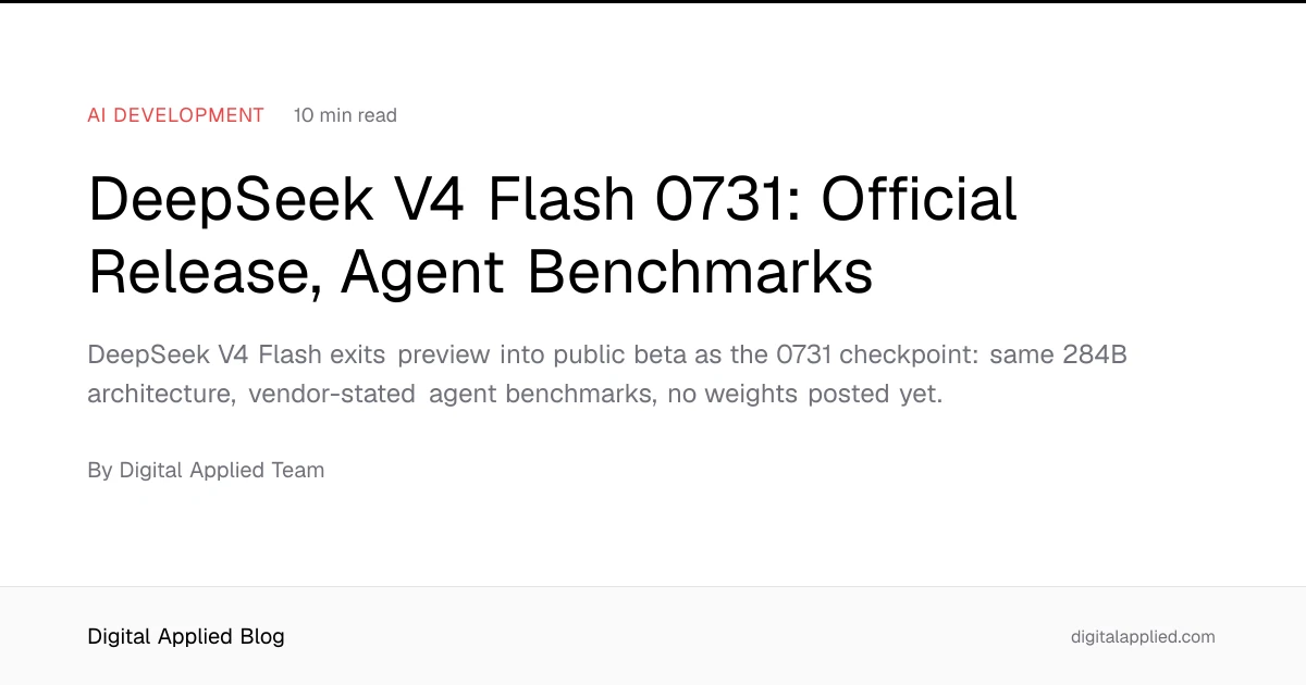 DeepSeek V4 Flash 0731: Official Release, Agent Benchmarks