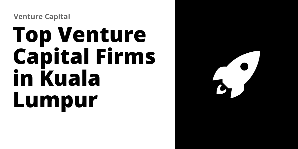 Top 4 Venture Capital Firms in Kuala Lumpur (2026)
