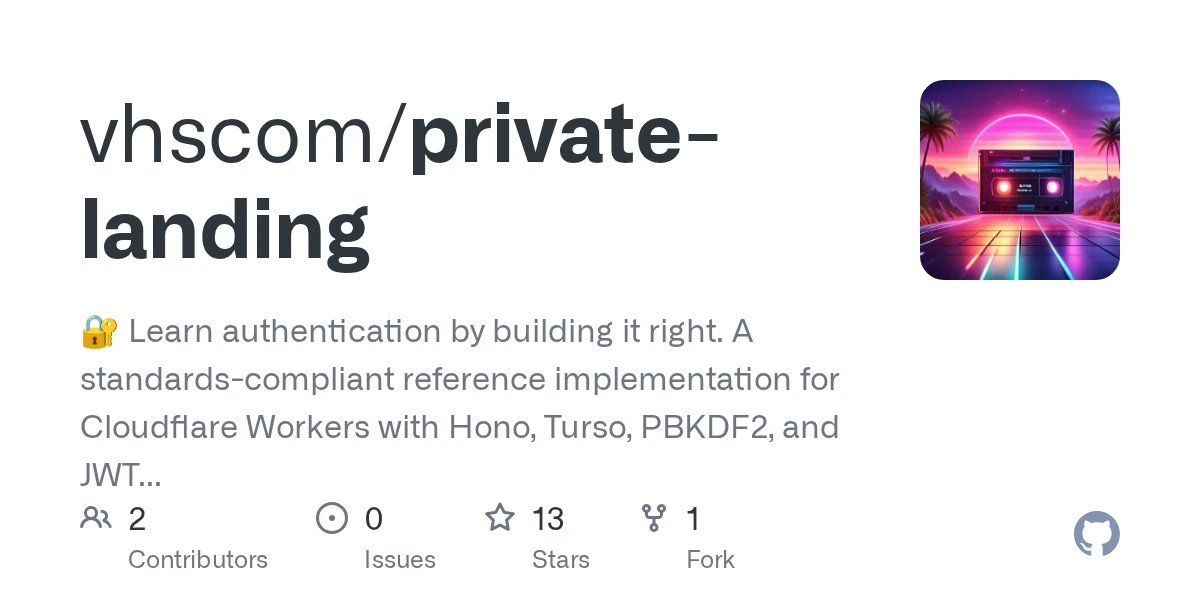 GitHub - vhscom/private-landing: 🔐 Learn authentication by building it right. A standards-compliant reference implementation for Cloudflare Workers with Hono, Turso, PBKDF2, and JWT dual-token sessi…