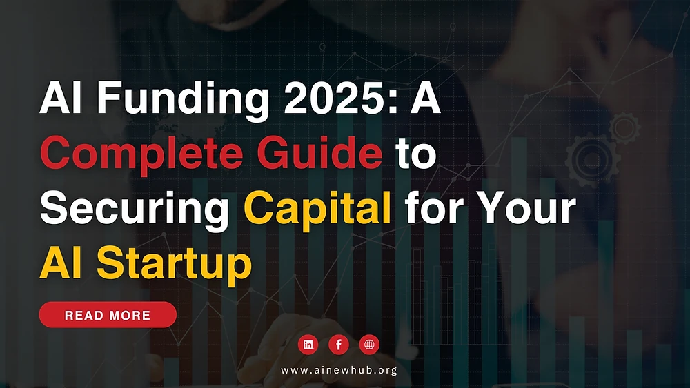 AI Funding 2025: A Complete Guide to Securing Capital for Your AI Startup