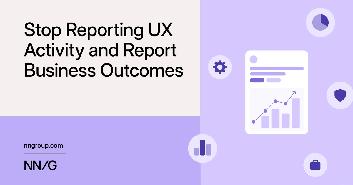 Stop Reporting UX Activity and Report Business Outcomes
