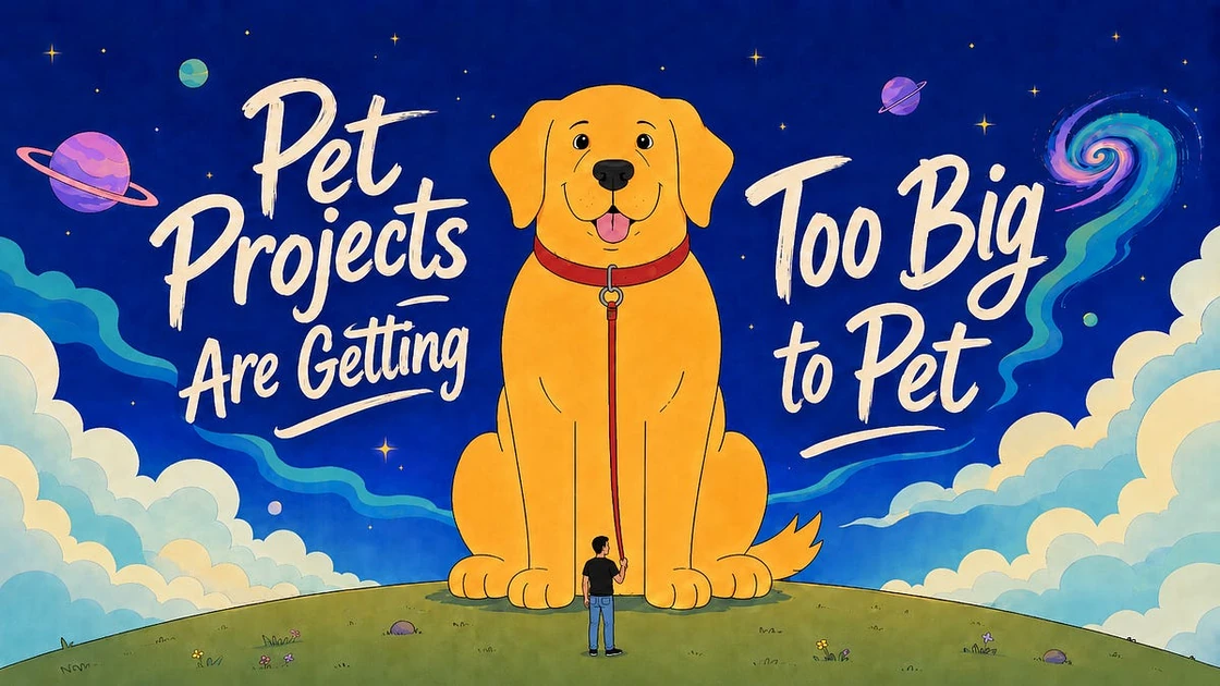 Pet projects are getting too big to pet