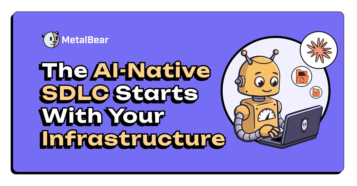 The AI-Native SDLC Starts with Your Infrastructure