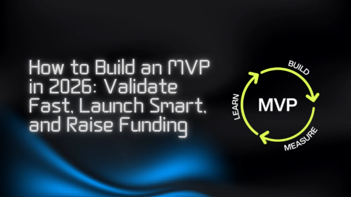 Why MVP Development Wins Funding for Startups in 2026?