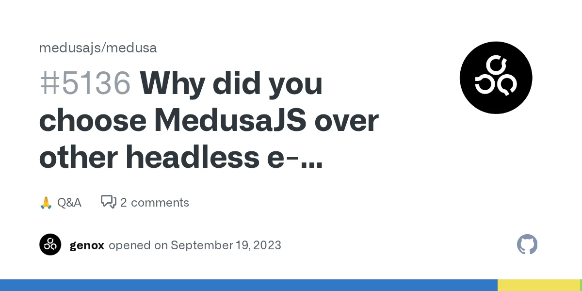 Why did you choose MedusaJS over other headless e-commerce ... - GitHub