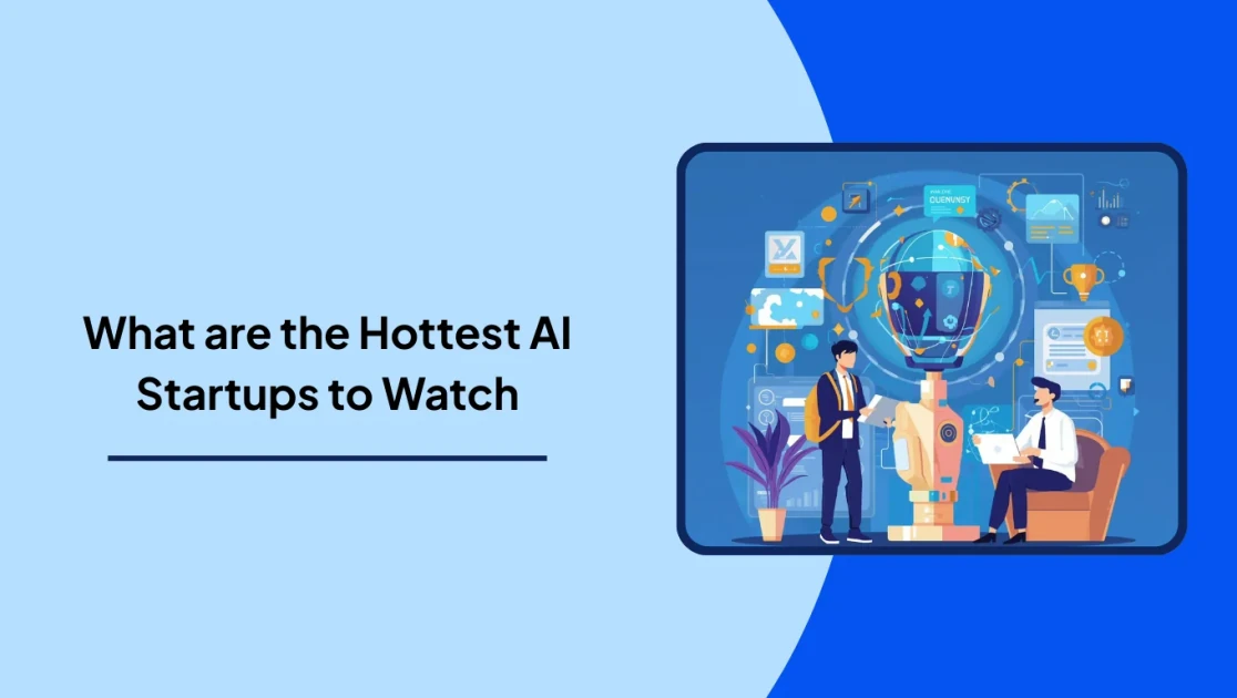 85 Hottest AI Startups to Watch in 2026 [By Valuation, Funding, & Growth]