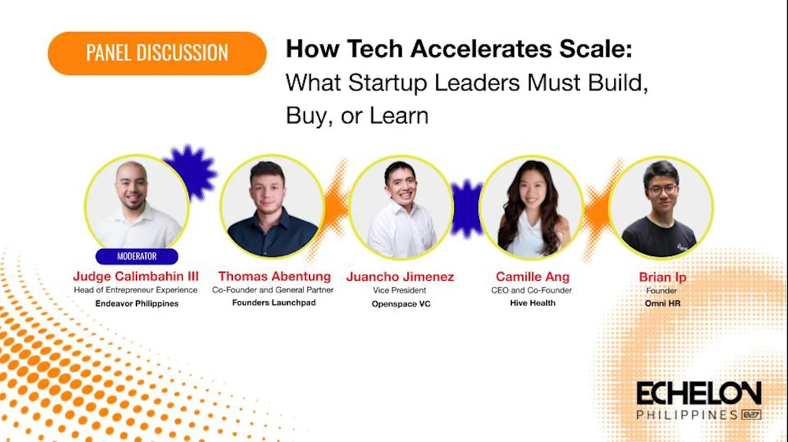 Echelon Philippines 2025 - How tech accelerates scale: What startup leaders must build, buy, or learn | e27