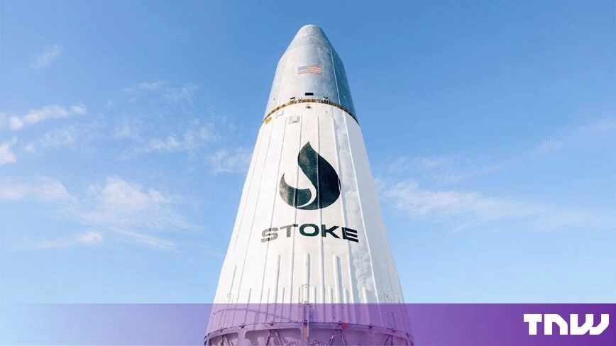 Stoke Space raises $1bn for a rocket that has never flown