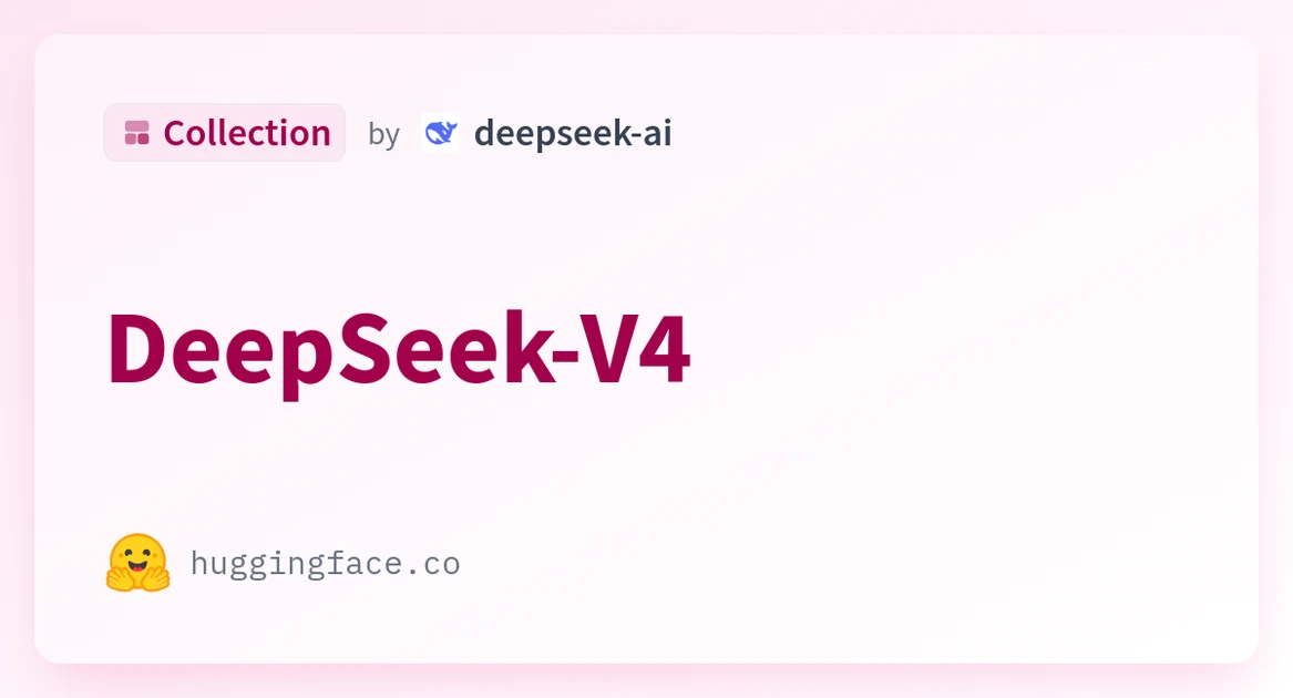 DeepSeek-V4 - a deepseek-ai Collection - Hugging Face